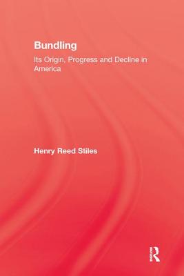 History Of Bundling - Stiles, Henry Reed