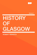 History of Glasgow Volume 1