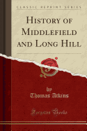 History of Middlefield and Long Hill (Classic Reprint)