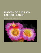 History of the Anti-Saloon League