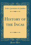 History of the Incas (Classic Reprint)