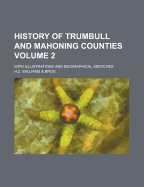 History of Trumbull and Mahoning Counties (Volume 2)