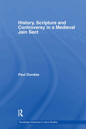 History, Scripture and Controversy in a Medieval Jain Sect
