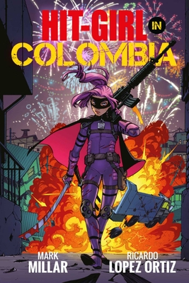 Hit-Girl Volume 1 - Millar, Mark, and Ortiz, Ricardo Lopez (Artist), and Reeder, Amy (Artist)