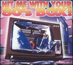 Hit Me With Your 80's Box