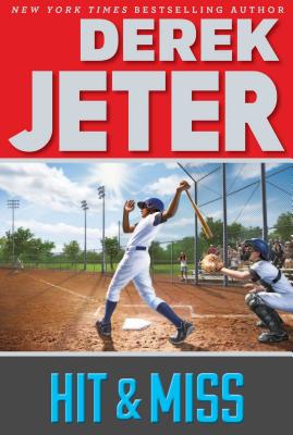 Hit & Miss - Jeter, Derek, and Mantell, Paul