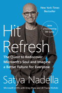 Hit Refresh: The Quest to Rediscover Microsoft's Soul and Imagine a Better Future for Everyone