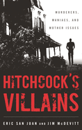 Hitchcock's Villains: Murderers, Maniacs, and Mother Issues