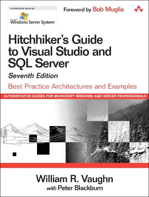 Hitchhiker's Guide to Visual Studio and SQL Server: Best Practice Architectures and Examples - Vaughn, William R, and Blackburn, Peter
