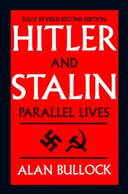 Hitler and Stalin: Parallel Lives - Bullock, Alan
