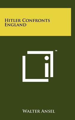 Hitler Confronts England - Ansel, Walter