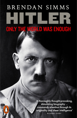 Hitler: Only the World Was Enough - Simms, Brendan