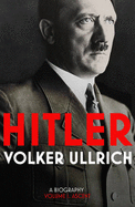 Hitler: Volume I: Ascent 1889-1939