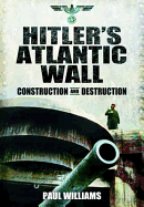 Hitler's Atlantic Wall: Normandy: Construction and Destruction