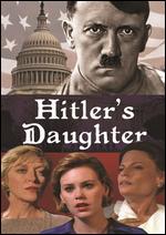 Hitler's Daughter - James A. Contner
