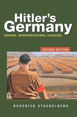 Hitler's Germany: Origins, Interpretations, Legacies - Stackelberg, Roderick
