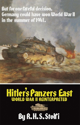Hitler's Panzers East: World War II Reinterpreted - Stolfi, R H S