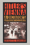 Hitler's Vienna: A Dictator's Apprenticeship