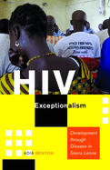 HIV Exceptionalism: Development Through Disease in Sierra Leone