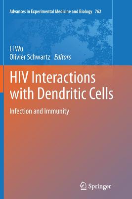 HIV Interactions with Dendritic Cells: Infection and Immunity - Wu, Li (Editor), and Schwartz, Olivier (Editor)