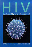 HIV Nursing and Symptom Management: .