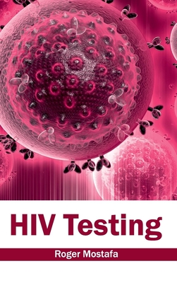 HIV Testing - Mostafa, Roger (Editor)