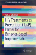 HIV Treatments as Prevention (Tasp): Primer for Behavior-Based Implementation