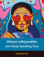 ?hkami-n?hiyaw?t?n / Let's Keep Speaking Cree: Plains Cree (Y-Dialect)