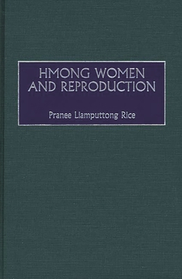 Hmong Women and Reproduction - Rice, Pranee