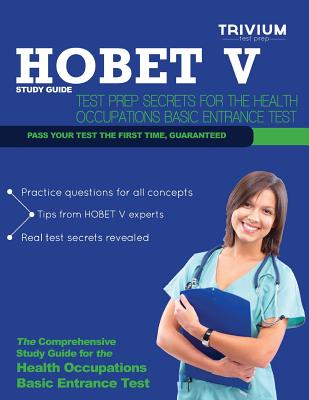 Hobet V Study Guide: Test Prep Secrets for the Health Occupations Basic Entrance Test - Trivium Test Prep