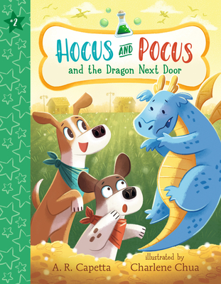 Hocus and Pocus and the Dragon Next Door - Capetta, A R