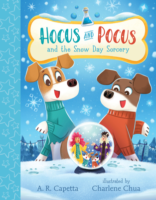 Hocus and Pocus and the Snow Day Sorcery - Capetta, A R