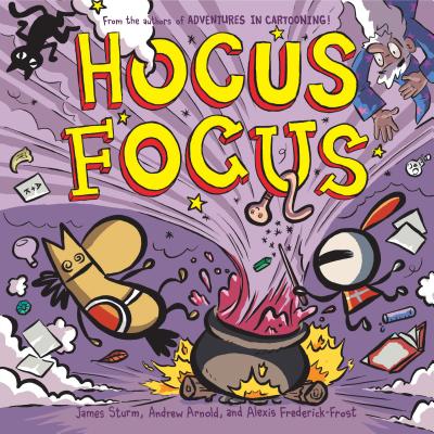 Hocus Focus - Sturm, James, and Frederick-Frost, Alexis, and Arnold, Andrew