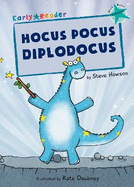 Hocus Pocus Diplodocus: (Turquoise Early Reader)