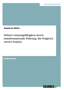 Hohere Leistungsfahigkeit Durch Transformationale Fuhrung. Ein Vergleich Zweier Studien