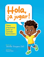 Hola, �a jugar!: C?mo prepararese para un visitador domiciliario