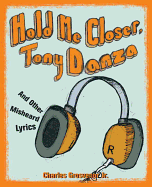 Hold Me Closer, Tony Danza: And Other Misheard Lyrics
