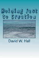 Holding Fast to Creation