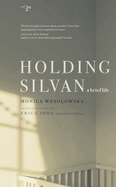 Holding Silvan: A Brief Life
