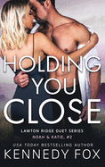 Holding You Close: Noah & Katie #2