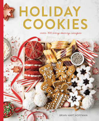 Holiday Cookies: Over 100 Very Merry Recipes - Hoffman, Brian Hart (Editor)