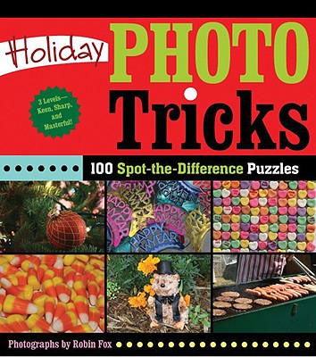 Holiday Photo Tricks: 100 Spot-The-Difference Puzzles - Fox, Robin (Photographer)