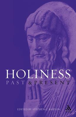 Holiness Past and Present - Barton, Stephen (Editor)