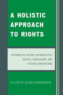 Holistic Approach to Rights: Affirmative Action, Reproductive Rights, Censorship, and Future Generations