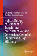 Holistic Design of Resonant DC Transformer on Constant Voltage Conversion, Cascaded Stability and High Efficiency