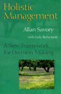 Holistic Management: A New Framework for Decision Making