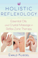Holistic Reflexology: Essential Oils and Crystal Massage in Reflex Zone Therapy