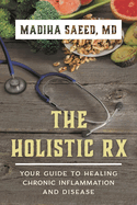 Holistic Rx: Your Guide to Healing Chronic Inflammation and Disease
