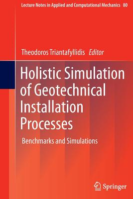 Holistic Simulation of Geotechnical Installation Processes: Benchmarks and Simulations - Triantafyllidis, Theodoros (Editor)