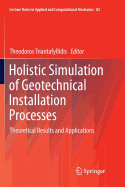 Holistic Simulation of Geotechnical Installation Processes: Theoretical Results and Applications